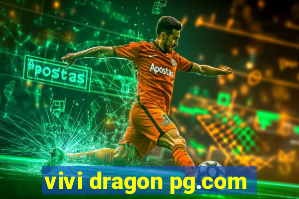 vivi dragon pg.com